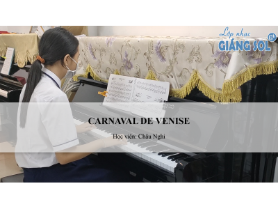 Carnaval De Venise || HV: Châu Nghi || Dạy Đàn Piano Quận 12  || Lớp nhạc Giáng Sol Quận 12