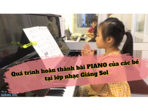 Các bước hoàn thành 1 bài PIANO của các bé | Bé Đông Hằng | Lớp nhạc Giáng Sol Quận 12