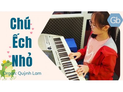 Chú Ếch Nhỏ organ | Quỳnh Lam | Lớp nhạc Giáng Sol Quận 12