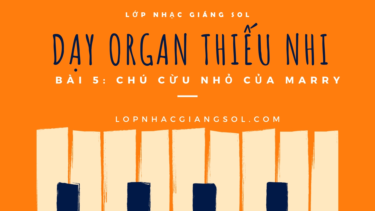 Dạy Đàn Organ Quận 12 || Bài 5: Chú Cừu Nhỏ Của Marry || Lớp nhạc Giáng Sol Quận 12, trung tâm dạy đàn piano quận 12, trung tâm dạy đàn guitar quận 12, lớp nhạc giáng sol quận 12, dạy thanh nhạc quận 12, dạy vẽ thiếu nhi quận 12, dạy nhảy quận 12, học đàn quận 12, trung tâm âm nhạc quận 12