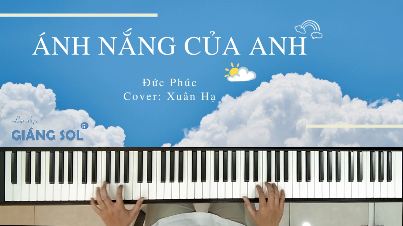 Dạy Đàn Piano Quận 12 || Ánh Nắng Của Anh || Piano Cover || Xuân Hạ || Lớp nhạc Giáng Sol Quận 12, trung tâm dạy đàn piano cover quận 12, lớp dạy đàn piano cover quận 12, học đàn piano ở đâu tại quận 12, dạy đàn organ quận 12, dạy đàn guitar quận 12