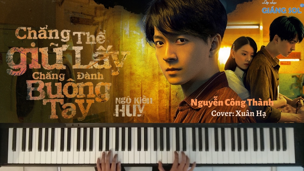 Dạy Đàn Piano || Chẳng Thể Giữ Lấy Chẳng Đành Buông Tay || Cover: Xuân Hạ || Lớp nhạc Giáng Sol Quận 12, LỚP DẠY ĐÀN PIANO QUẬN 12, học đàn piano ở đâu tại quận 12, dạy đàn piano cơ bản quận 12, dạy đàn piano đệm hát cover quận 12