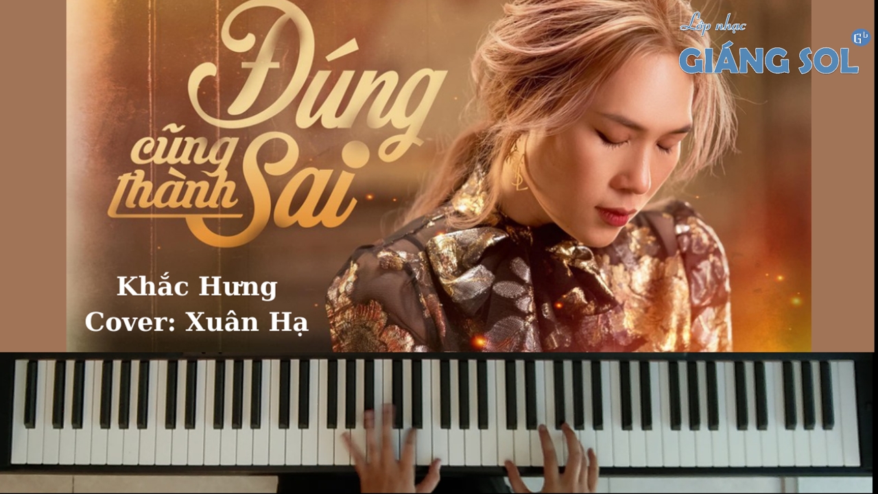 Dạy Đàn Piano Cover Quận 12 || Đúng Cũng Thành Sai || Xuân Hạ || Lớp nhạc Giáng Sol Quận 12, cover đúng cũng thành sai, piano cover đúng cũng thành sai, lớp học đàn piano cover quận 12, học đàn piano cover ở đâu tại quận 12