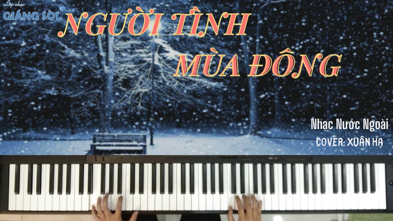 Dạy đàn Piano Cover quận 12 || Người Tình Mùa Đông || Cover: Xuân Hạ || Lớp nhạc Giáng Sol Quận 12, trung tâm dạy đàn Piano Quận 12, học đàn piano cover đệm hát quận 12, học đàn organ quận 12, học đàn guitar quận 12, lớp nhạc quận 12