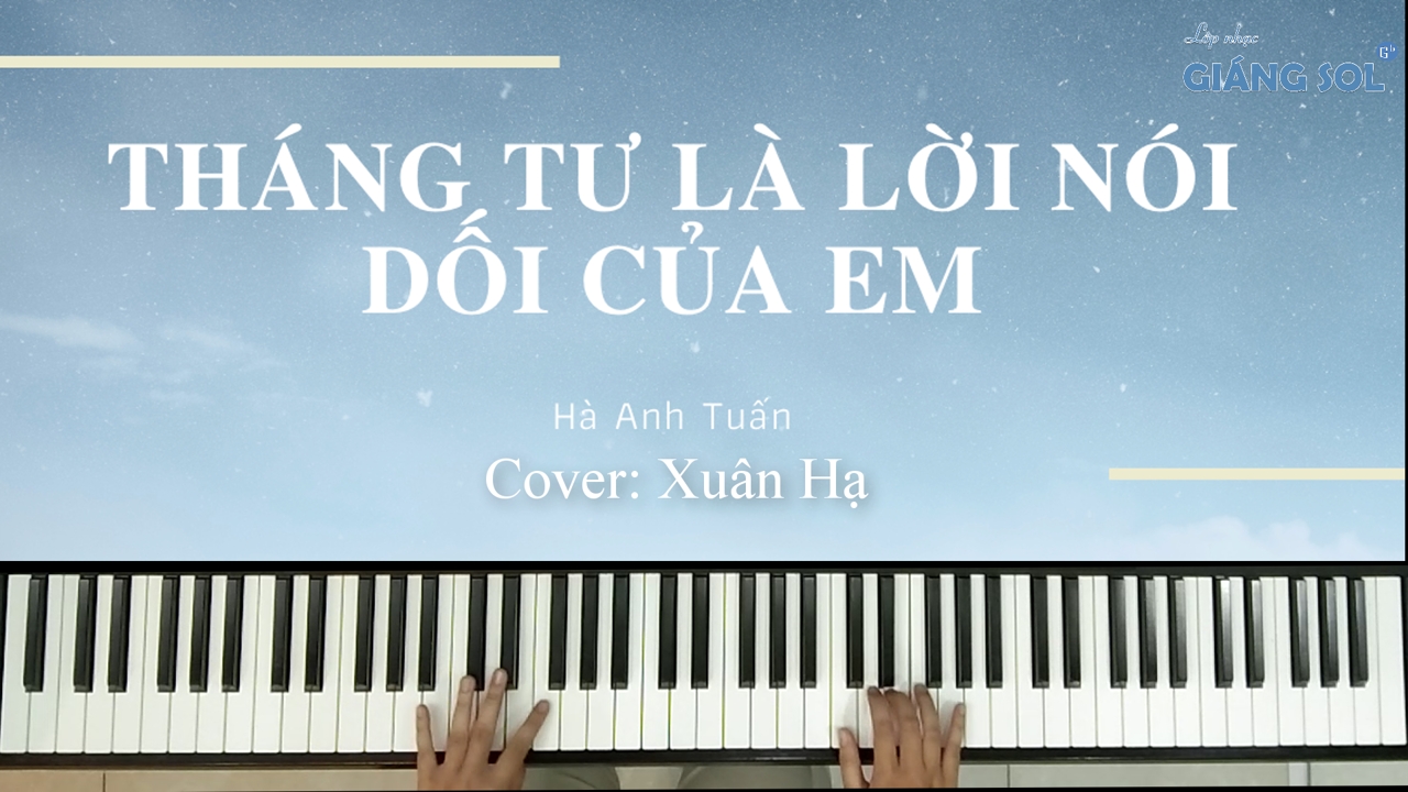 Tháng Tư Là Lời Nói Dối Của Em || Piano Cover || Xuân Hạ || Lớp nhạc Giáng Sol Quận 12, trung tâm dạy đàn piano quận 12, dạy đàn piano cho người mới bắt đầu quận 12, học đàn piano ở đâu tại quận 12, lớp dạy đàn guitar quận 12, lớp dạy đàn organ quận 12