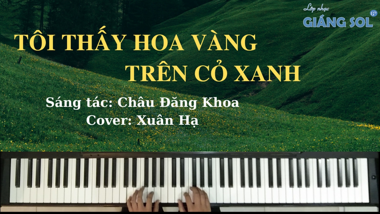 Dạy Đàn Piano Cover Quận 12 || Tôi Thấy Hoa Vàng Trên Cỏ Xanh || Lớp nhạc Giáng Sol Quận 12, học đàn piano cover quận 12, trung tâm dạy đàn Piano Quận 12, cover tôi thấy hoa vàng trên cỏ xanh, lớp dạy đàn organ quận 12, lớp dạy đàn guitar quận 12