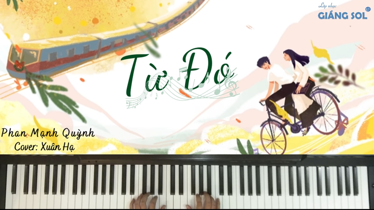 Dạy Đàn Piano Cover quận 12 || Từ Đó || Cover: Xuân Hạ || Lớp nhạc Giáng Sol Quận 12, trung tâm dạy đàn piano cover quận 12, dạy đàn piano đệm hát quận 12, học đàn piano ở đâu tại quận 12, lớp dạy đàn piano tại quận 12, dạy đàn organ quận 12, dạy đàn guitar quận 12