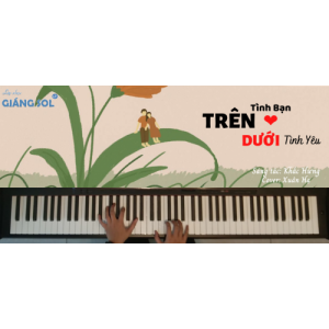 Dạy Đàn Piano quận 12 || Trên Tình Bạn Dưới Tình Yêu || Xuân Hạ || Lớp nhạc Giáng Sol Quận 12