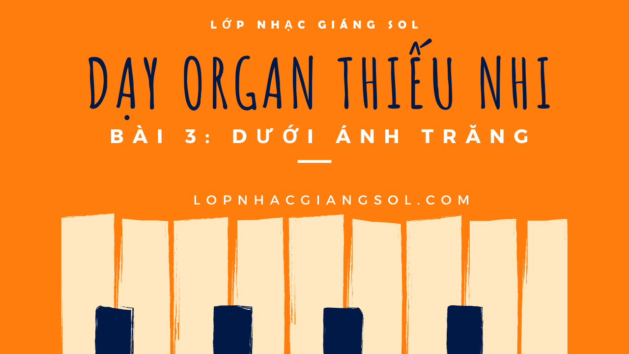 Dạy Đàn Organ Quận 12 || Bài 3: Dưới Ánh Trăng || Lớp nhạc Giáng Sol Quận 12, dạy đàn piano quận 12, lớp nhạc giáng sol quận 12, dạy đàn guitar quận 12