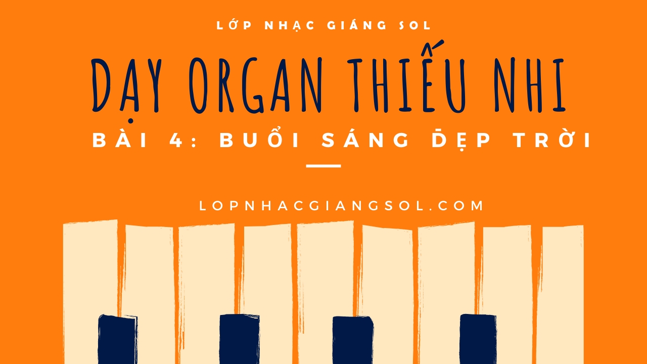 Dạy Đàn Organ Quận 12 || Bài 4: Buổi Sáng Đẹp Trời || Lớp nhạc Giáng Sol Quận 12, dạy đàn piano quận 12, dạy đàn guitar quận 12, hướng dẫn học đàn organ