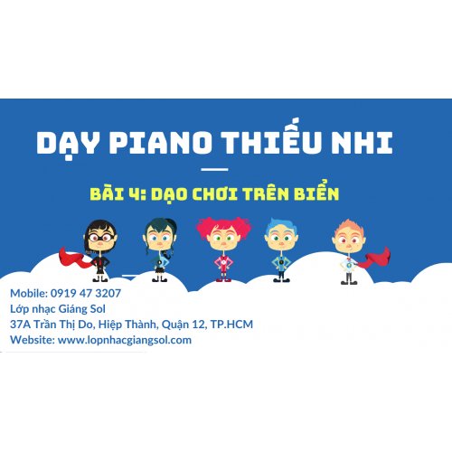 Dạy Piano Thiếu Nhi || Bài 4: Dạo Chơi Trên Biển || Dạy Đàn Piano Quận 12 || Lớp nhạc Giáng Sol