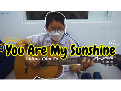 You Are My Sunshine | Cẩm Tú | Lớp nhạc Giáng Sol Quận 12