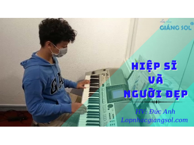 Hiệp Sĩ Và Người Đẹp Organ | HV: Đức Anh | Dạy đàn organ tại quận 12