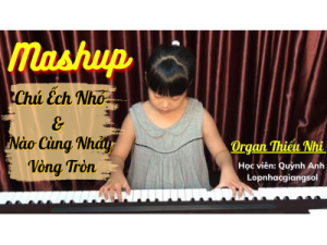 Mashup Chú ếch nhỏ và Nào cùng nhảy vòng tròn organ | HV: Quỳnh Anh | Lớp nhạc Giáng Sol Quận 12