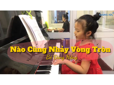 Nào Cùng nhảy vòng tròn piano | Bé Đông Hằng | Lớp nhạc Giáng Sol Quận 12