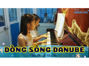 Song tấu Dòng Sông Danube | Như Phúc & Khải My | Lớp nhạc Giáng Sol Quận 12