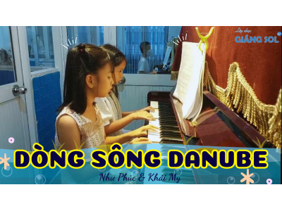 Song tấu Dòng Sông Danube | Như Phúc & Khải My | Lớp nhạc Giáng Sol Quận 12