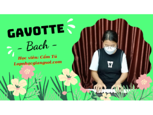 Gavotte - Bach piano | HV: Cẩm Tú | Dạy đàn piano tại quận 12