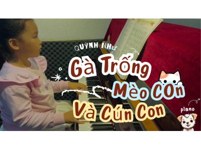 Gà trống mèo con và cún con piano cover | Quỳnh Như | Lớp nhạc Giáng Sol Quận 12