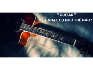 THẾ NÀO LÀ GUITAR CLASSIC VÀ ACOUSTIC?