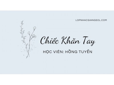 Chiếc Khăn Tay | Hồng Tuyến | Lớp nhạc Giáng Sol Quận 12