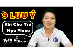 9 LƯU Ý Khi Cho Trẻ Học Piano | Lớp nhạc Giáng Sol Quận 12