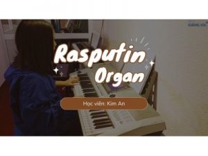 Rasputin organ | Kim An | Lớp nhạc Giáng Sol Quận 12