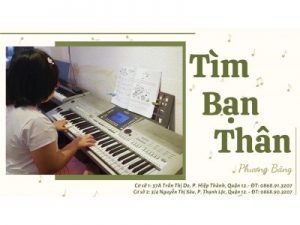 Tìm bạn thân organ | Phương Băng | Lớp nhạc Giáng Sol Quận 12