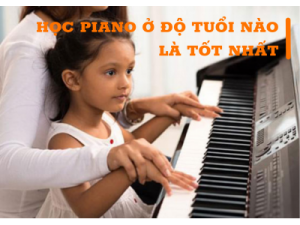 TRẺ BAO NHIÊU TUỔI THÌ NÊN HỌC PIANO?