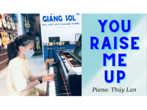 You Raise Me Up Piano | Thúy Lan | Lớp nhạc Giáng Sol Quận 12